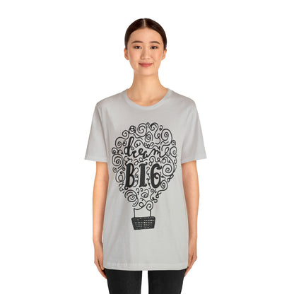 Dream Big T-Shirt