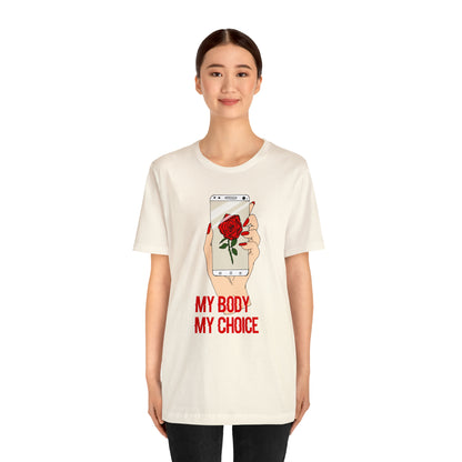 My Body is A Rose its My Choice T-Shirt