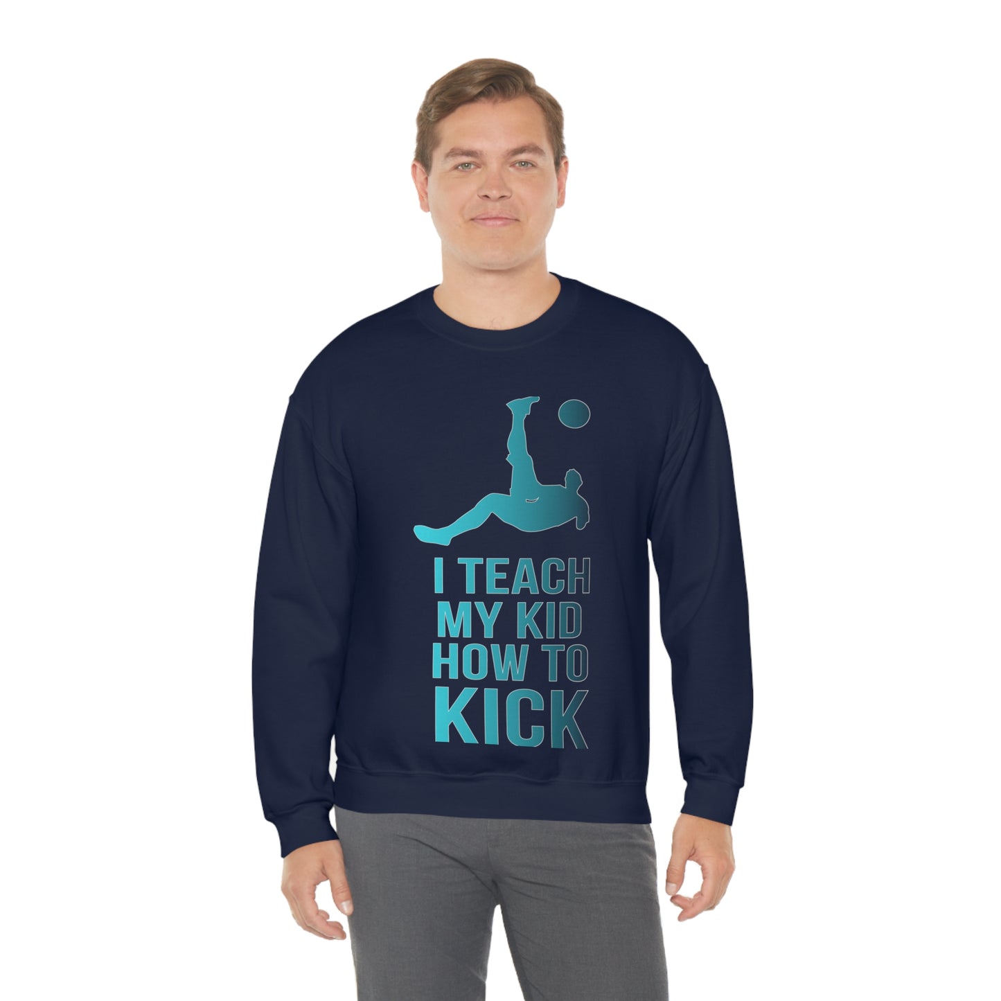 I teach my kid how to kick Crewneck Sweatshirt