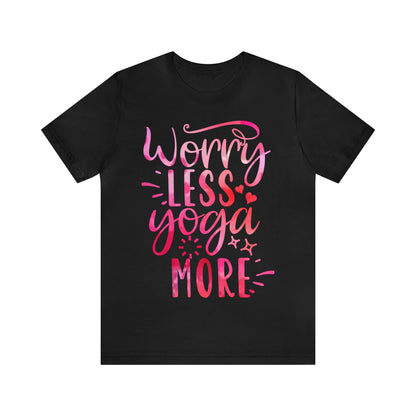 Worry Less Yoga More T-Shirt