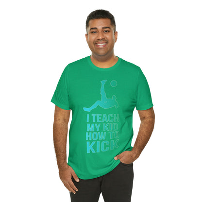 I teach my kid how to kick T-Shirt