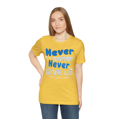 Never Give Up T-Shirt