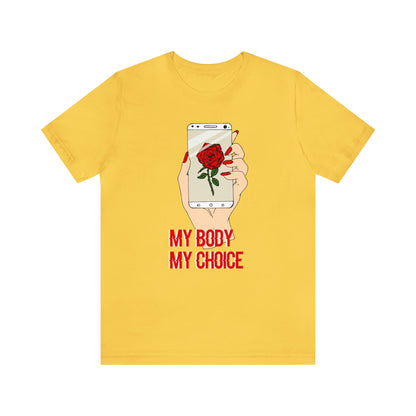 My Body is A Rose its My Choice T-Shirt