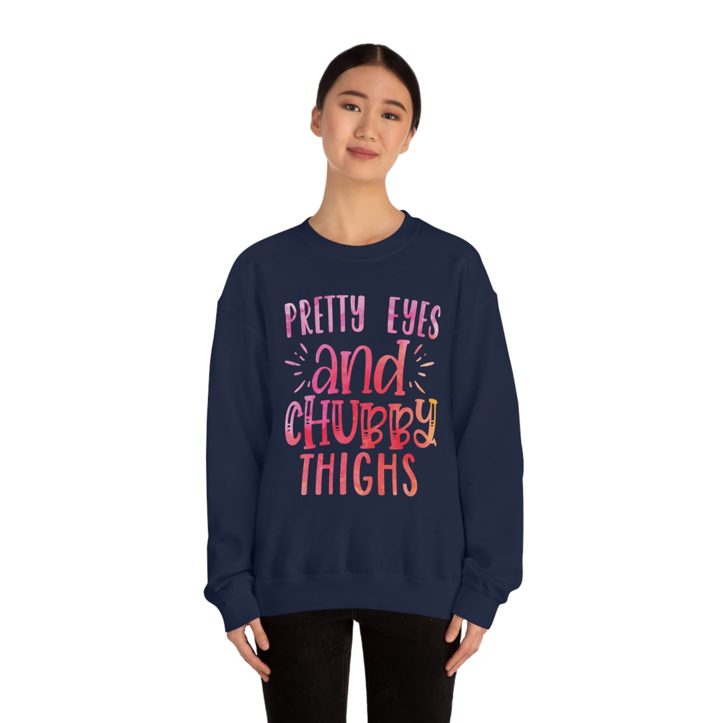 Pretty Eyes and Chubby Thighs Crewneck Sweatshirt