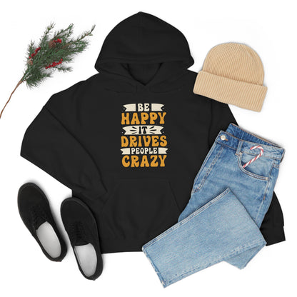 Be Happy it Drives People Crazy Hoodie