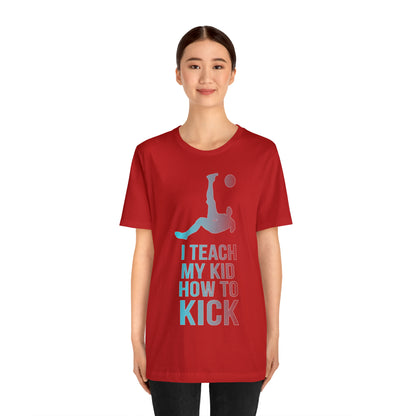 I teach my kid how to kick T-Shirt