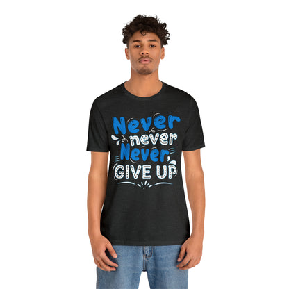 Never Give Up T-Shirt