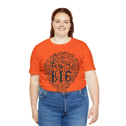 Dream Big T-Shirt