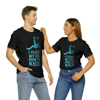 I teach my kid how to kick T-Shirt