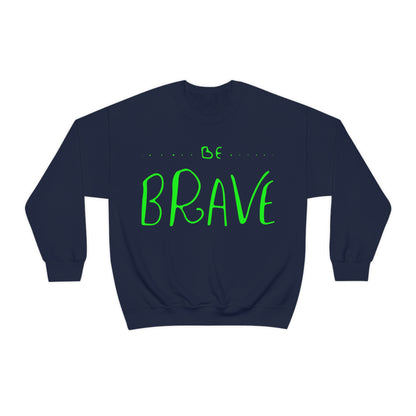 Be Brave Crewneck Sweatshirt