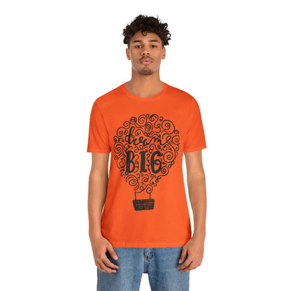 Dream Big T-Shirt