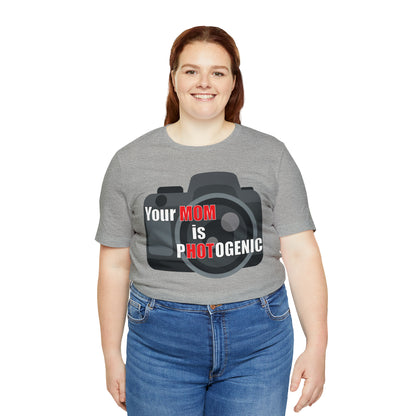 Your Mom is pHOTogenic Camera T-Shirt