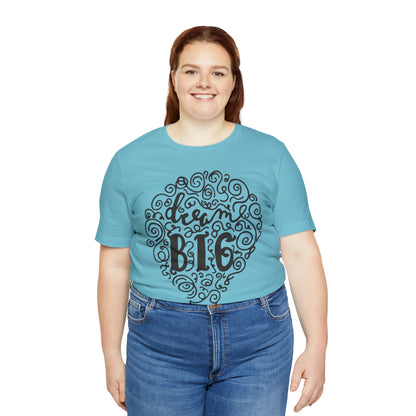 Dream Big T-Shirt