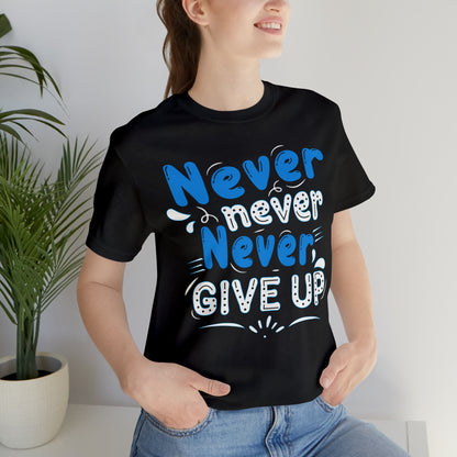 Never Give Up T-Shirt