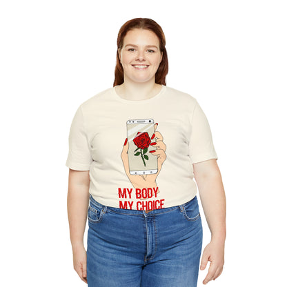 My Body is A Rose its My Choice T-Shirt