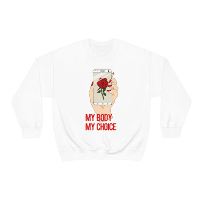 My Body is A Rose its My Choice Crewneck Sweatshirt