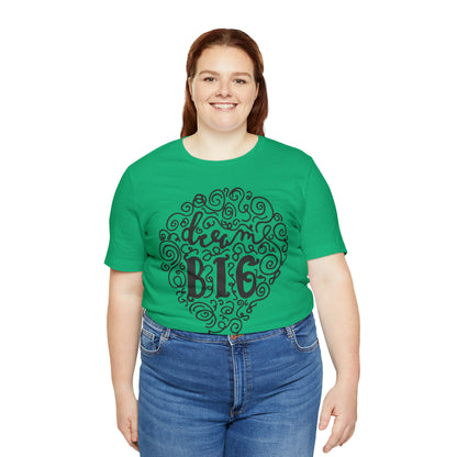 Dream Big T-Shirt