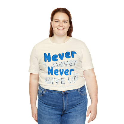 Never Give Up T-Shirt