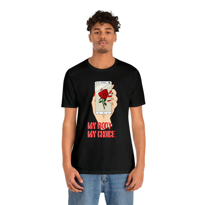 My Body is A Rose its My Choice T-Shirt