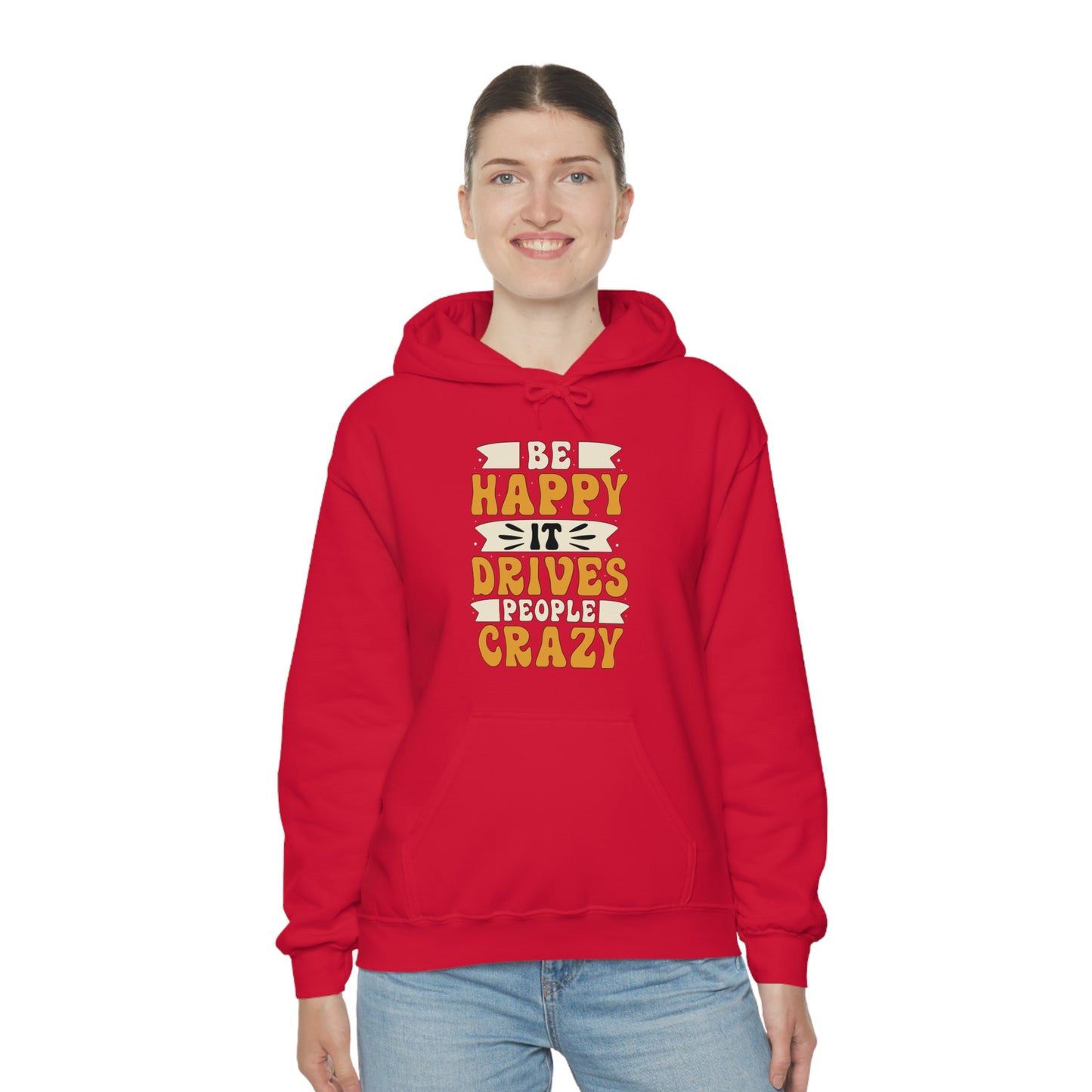 Be Happy it Drives People Crazy Hoodie