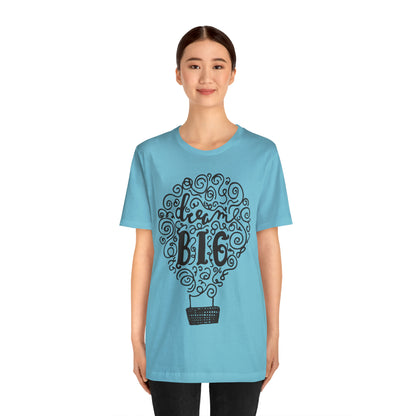 Dream Big T-Shirt