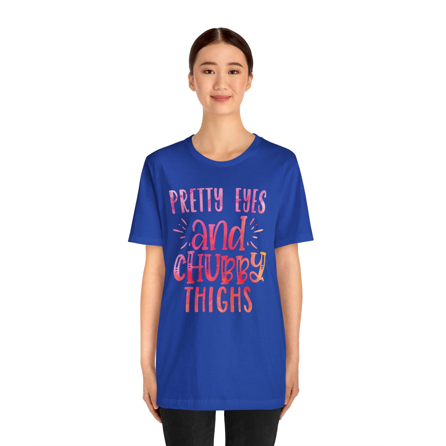 Pretty Eyes and Chubby Thighs T-Shirt