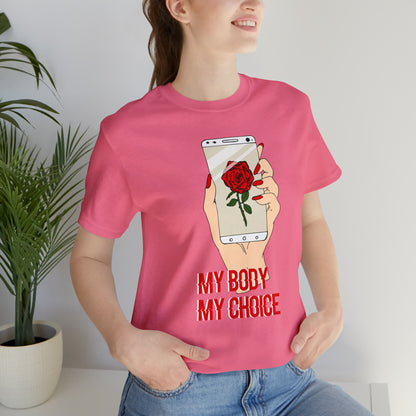 My Body is A Rose its My Choice T-Shirt