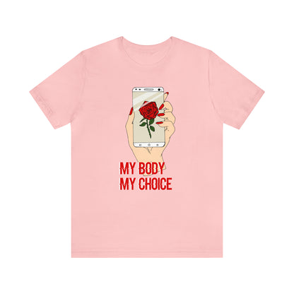 My Body is A Rose its My Choice T-Shirt