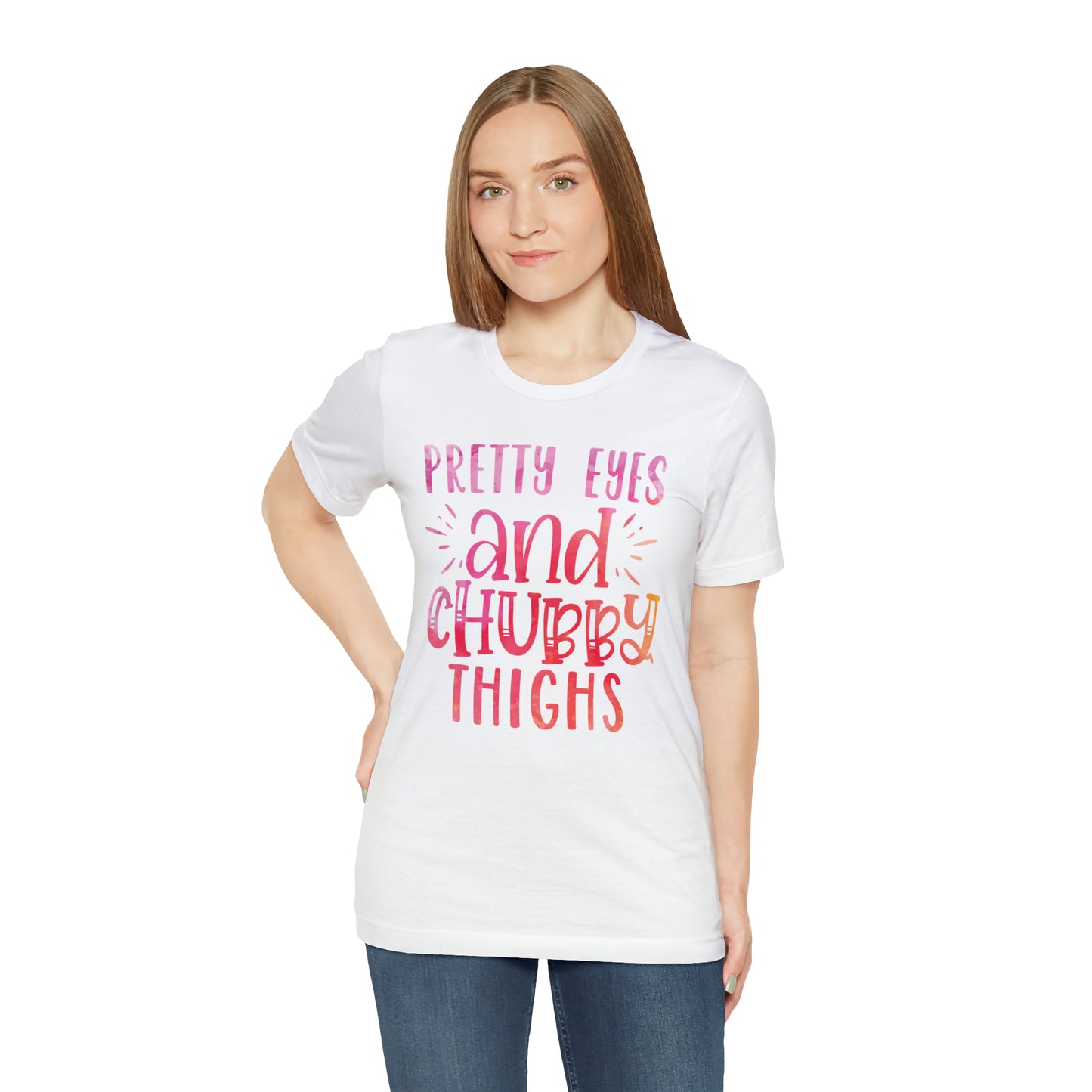 Pretty Eyes and Chubby Thighs T-Shirt