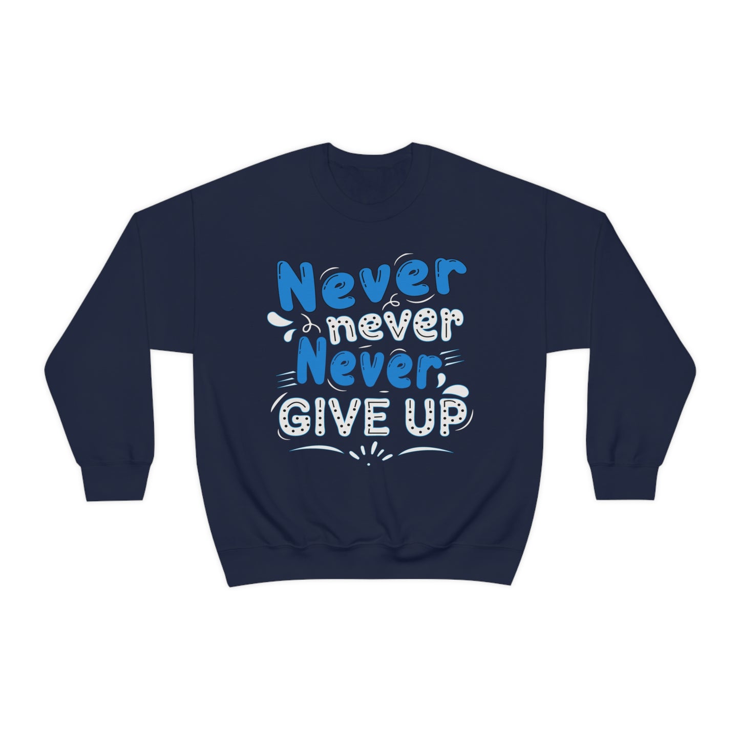 Never Give Up Crewneck Sweatshirt