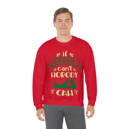 If daddy can't nobody can Crewneck Sweatshirt