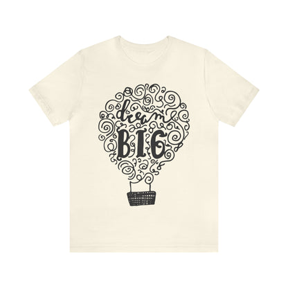 Dream Big T-Shirt