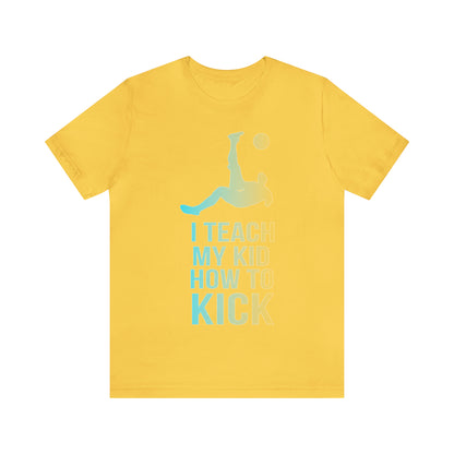 I teach my kid how to kick T-Shirt