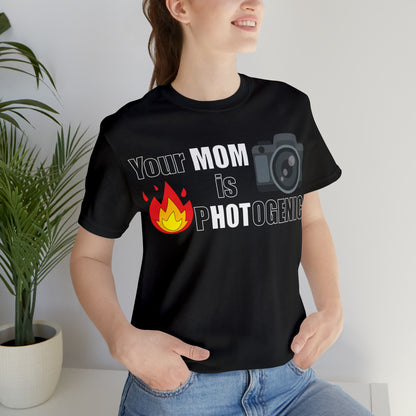 Your Mom is pHOTogenic Hot T-Shirt