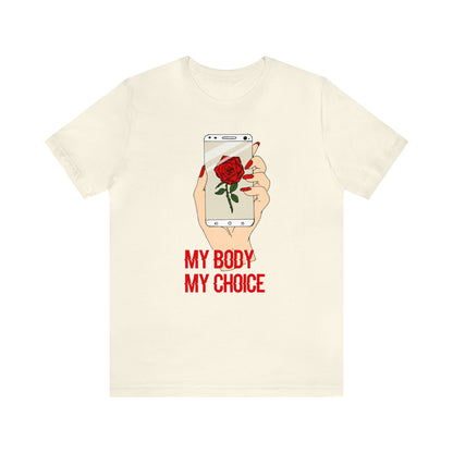 My Body is A Rose its My Choice T-Shirt