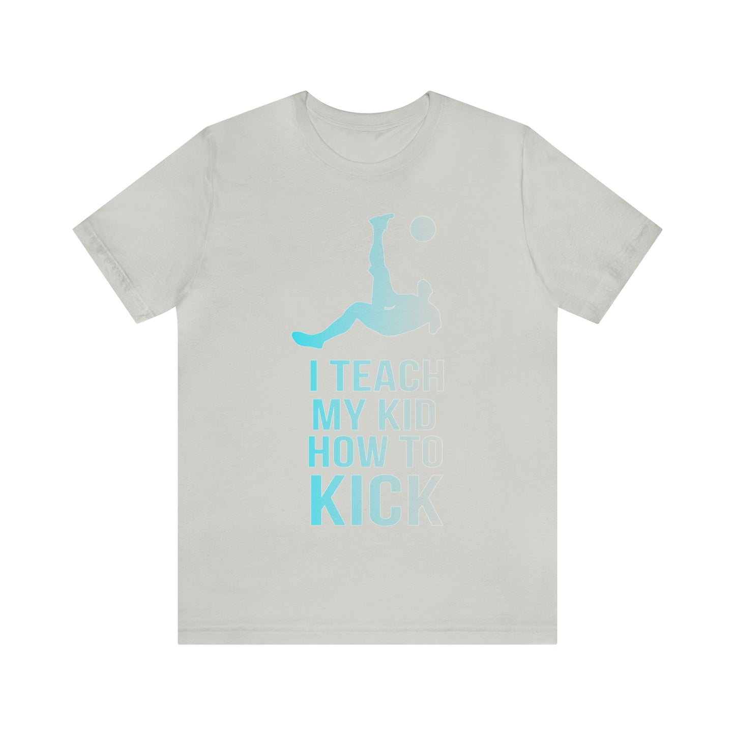 I teach my kid how to kick T-Shirt