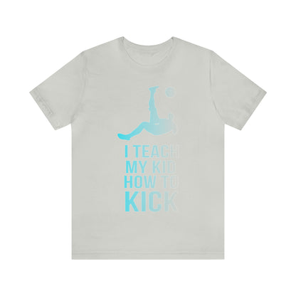 I teach my kid how to kick T-Shirt