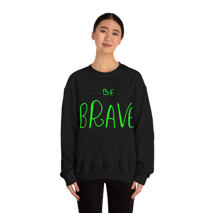 Be Brave Crewneck Sweatshirt