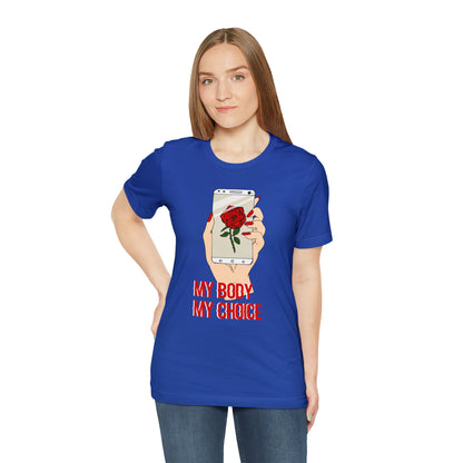 My Body is A Rose its My Choice T-Shirt