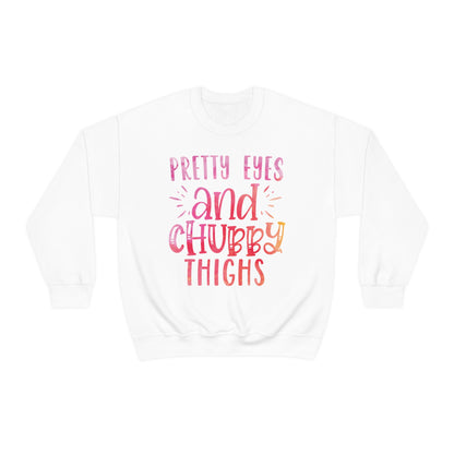 Pretty Eyes and Chubby Thighs Crewneck Sweatshirt