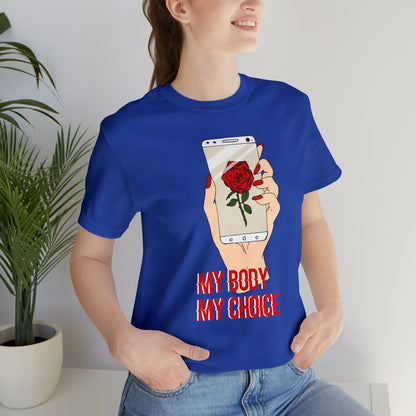 My Body is A Rose its My Choice T-Shirt