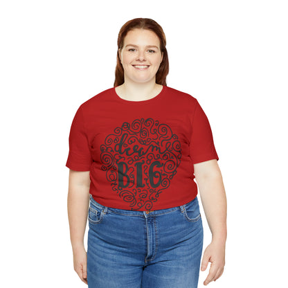 Dream Big T-Shirt