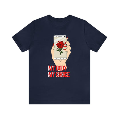 My Body is A Rose its My Choice T-Shirt