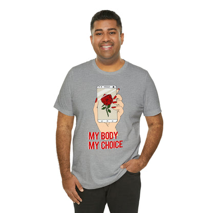 My Body is A Rose its My Choice T-Shirt