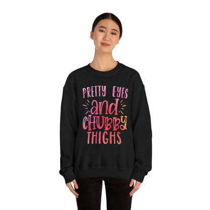 Pretty Eyes and Chubby Thighs Crewneck Sweatshirt