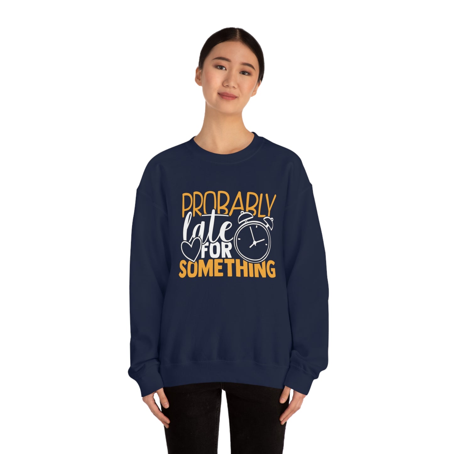 Probably Late for Something Crewneck Sweatshirt