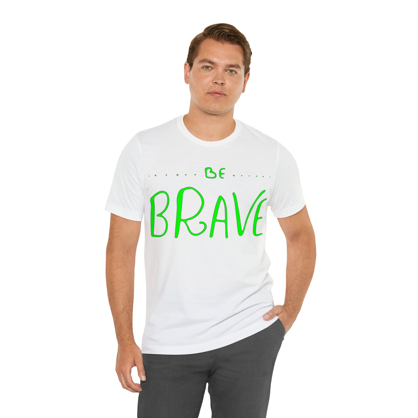 Be Brave T-Shirt