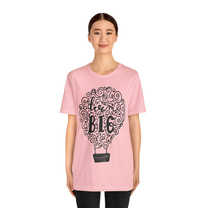 Dream Big T-Shirt