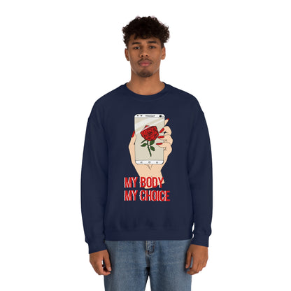 My Body is A Rose its My Choice Crewneck Sweatshirt