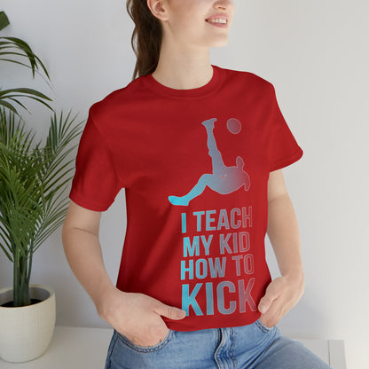 I teach my kid how to kick T-Shirt